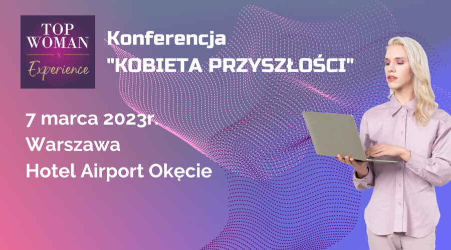Zbuduj wewnętrzną odwagę! Weź udział w konferencji z okazji Dnia Kobiet i otrzymaj wsparcie w rozwoju osobistym i zawodowym