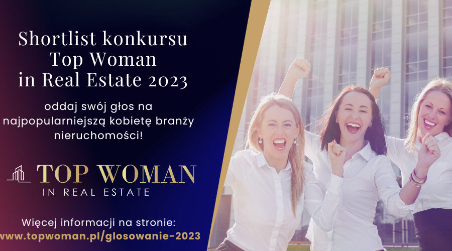 Shortlist konkursu Top Woman in Real Estate 2023 – oddaj swój głos na najpopularniejszą kobietę branży nieruchomości!