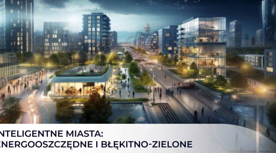 Inteligentne miasta: energooszczędne i błękitno-zielone